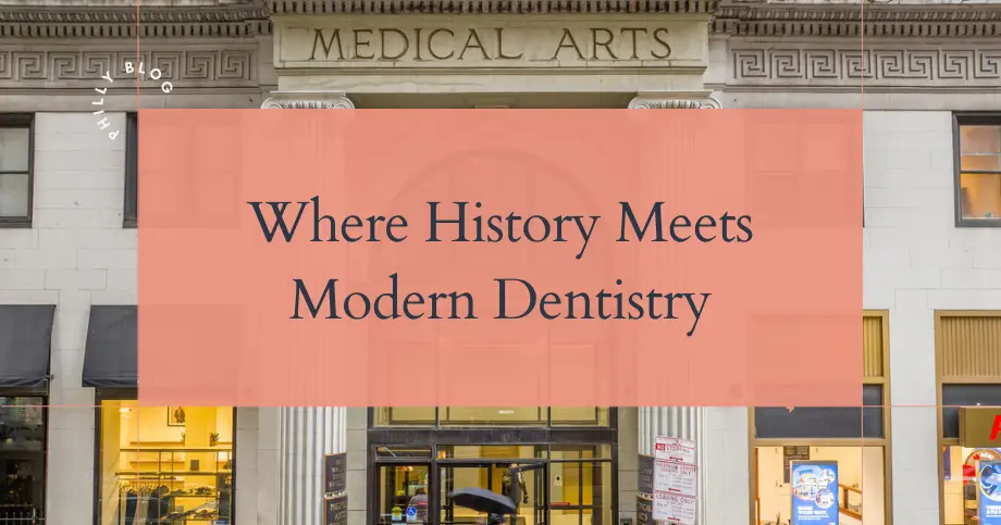 Where History Meets Modern Dentistry
